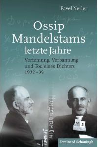 Ossip Mandelstams letzte Jahre. : Verfemung, Verbannung und Tod eines Dichters 1932-38  - Verfemung, Verbannung und Tod eines Dichters 1932–38