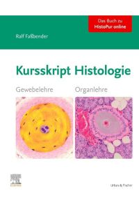 Kursskript Histologie  - Ein Wegweiser durch die mikroskopische Anatomie