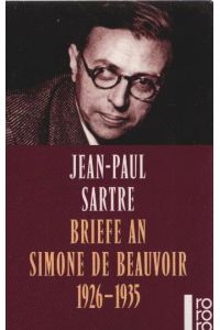Briefe an Simone de Beauvoir : 1926 - 1935.   - Jean-Paul Sartre. Dt. von Angela Spingler / Rororo ; 22046