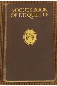Vogue's book of etiquette.   - Present-day customs of social intercourse with the rules for their correct observance. By the editors of Vogue.