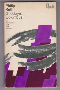 Goodbye, Columbus! Ein Kurzroman und fünf Stories.