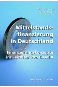 Mittelstandsfinanzierung in Deutschland  - Finanzierungskonzepte im Zeitalter von Basel II