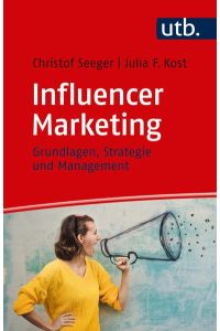Influencer Marketing  - Grundlagen, Strategie und Management