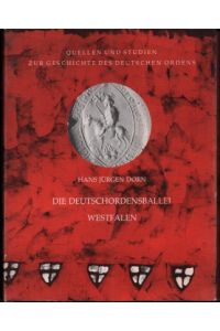Die Deutschordensballei Westfalen von der Reformation bis zu ihrer Auflösung im Jahre 1809 [achtzehnhundertneun].