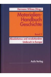 Materialien-Handbuch Geschichte. Band 3: Absolutismus und revolutionärer Umbruch in Europa.