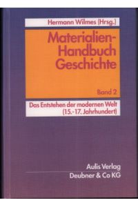 Materialien-Handbuch Geschichte. Band 2: Das Entstehen der modernen Welt (15. - 17. Jahrhundert).
