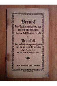 Bericht des Bezirksvorstandes der oberen Rheinprovinz über die Geschäftsjahre 1922/24 und Protokoll über die Verhandlungen des Parteitags für die obere Rheinprovinz abgehalten zu Köln am 16. und 17. Januar 1924.