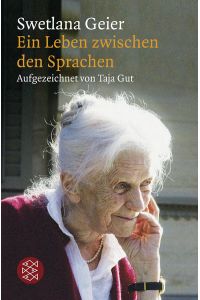 Swetlana Geier: Ein Leben zwischen den Sprachen. Aufgezeichnet von Taja Gut