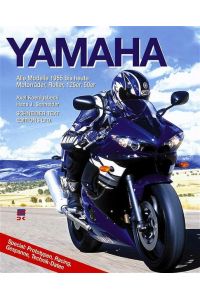 Yamaha: Alle Modelle von 1955 bis heute. Motorräder, Roller, 125er, 50er: Alle Modelle von 1955 bis heute: Motorräder, Roller, 125er, 50er. Special: Racing, Moto Cross, Prototypen, Technikdaten