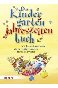 Das Kindergartenjahreszeitenbuch: Mit den schönsten Ideen durch Frühling, Sommer, Herbst und Winter