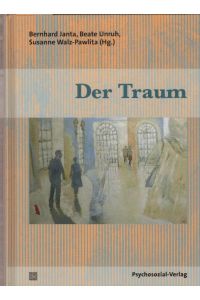 Der Traum.   - Bernhard Janta ... (Hg.). Mit Beitr. von Thomas Abel ... / Bibliothek der Psychoanalyse