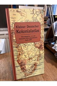 Kleiner Deutscher Kolonialatlas. Reprint der Ausgabe: Reimer, Berlin 1899.
