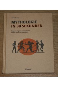 Mythologie in 30 Sekunden. Die 50 wichtigsten antiken Mythen, Götter, Helden und Ungeheuer.
