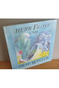 Herr Frost und Frau Winter - Eine Geschichte mit Liedern.   - Illustrationen von Martha-Luise Gubig. Nachdichtung aus dem Sorbischen: Uta Mauersberger,