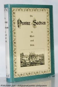 Die Provinz Sachsen in Wort und Bild.   - Herausgegeben von dem Pestalozziverein der Provinz Sachsen. Mit etwa 200 Abb.