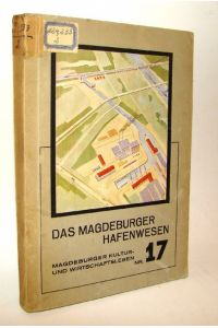 Das Magdeburger Hafenwesen. Mit Abbildungen auf Tafeln und ausklappbaren Karten und Plänen.