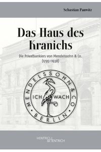 Das Haus des Kranichs: Die Privatbankiers von Mendelssohn & Co.   - Die Privatbankiers von Mendelssohn & Co.