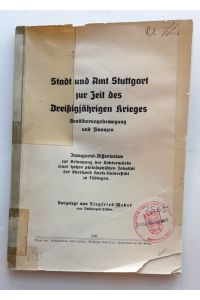 Siegfried Weber : Stadt und Amt Stuttgart zur Zeit des Dreißigjährigen Krieges. - Bevölkerungsbewegung und Finazen.