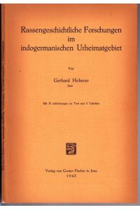 Rassengeschichtliche Forschungen im indogermanischen Urheimatgebiet. Mit 35 Abbildungen im Text und 5 Tabellen.