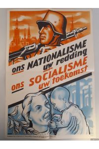 Ons nationalisme, uw redding. Ons socialisme, uw toekomst