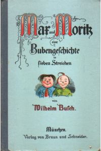Max und Moritz, eine Bubengeschichte in sieben Streichen.
