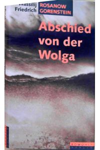 Abschied von der Wolga  - Wassilij Rosanow ; Friedrich Gorenstein. Hrsg. und mit einem Vorw. vers. von Sonja Margolina