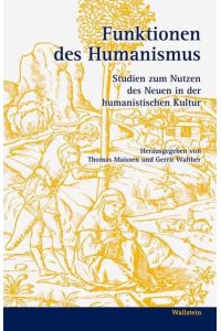 Funktionen des Humanismus. Studien zum Nutzen des Neuen in der humanistischen Kultur.