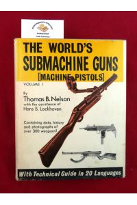 The world's submachine guns (machine pistols) Volume I. Containing data, history and photographs of over 300 weapons with a technical guide in 20 languages .   - By Thomas B. Neslon with the assistance of Hans B. LOCKHOVEN.