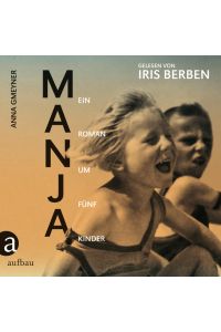Manja: Ein Roman um fünf Kinder. Gelesen von Iris Berben  - Ein Roman um fünf Kinder. Gelesen von Iris Berben
