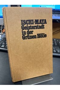 Ischi-Maya. Geisterstadt in der grünen Hölle. Abenteuerroman.   - Zeichnungen von Karl A. Frank.