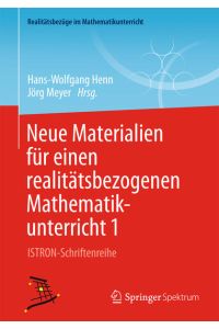 Neue Materialien für einen realitätsbezogenen Mathematikunterricht 1  - ISTRON-Schriftenreihe
