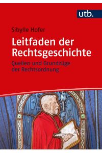 Leitfaden der Rechtsgeschichte: Quellen und Grundzüge der Rechtsordnung.