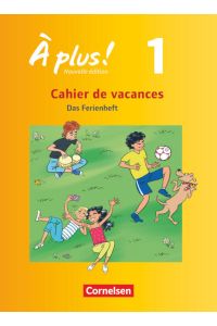 À plus ! - Zu allen Ausgaben 2012 - Band 1: Cahier de vacances - Ferien-Arbeitsheft - Mit Lösungen zur Selbstkontrolle und Audiomaterial als Download