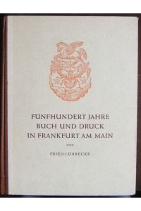Fünfhundert Jahre Buch und Druck in Frankfurt am Main.