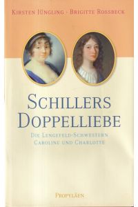 Schillers Doppelliebe : Die Lengefeld-Schwestern Caroline und Charlotte.