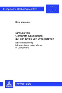 Einfluss von Corporate Governance auf den Erfolg von Unternehmen  - Eine Untersuchung börsennotierter Unternehmen in Deutschland
