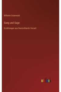 Sang und Sage: Erzählungen aus Deutschlands Vorzeit