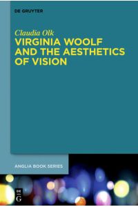 Virginia Woolf and the aesthetics of vision.   - (=Buchreihe der Anglia ; Vol. 45)