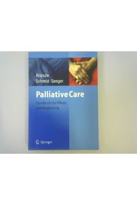 Palliative Care : [Handbuch für Pflege und Begleitung].   - S. Kränzle ; U. Schmid ; C. Seeger