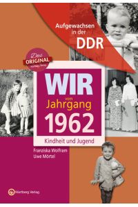 Aufgewachsen in der DDR - Wir vom Jahrgang 1962 - Kindheit und Jugend  - Kindheit und Jugend