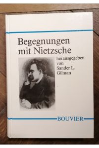 Begegnungen mit Nietzsche.   - Hrsg. von Sander L. Gilman unter Mitwirkung von Ingeborg Reichenbach.