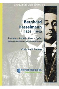 Bernhard Hesselmann 1895-1940. Träumer - Rebell - Täter - Opfer.   - Biographie eines vergessenen Eperaners. Herausgegeben vom Heimatverein Epe e.V.