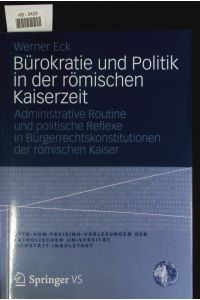 Bürokratie und Politik in der römischen Kaiserzeit.