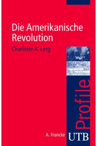 Die Amerikanische Revolution. UTB Profile
