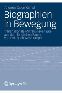 Biographien in Bewegung: Transnationale Migrationsverläufe aus dem ländlichen Raum von Ost- nach Westeuropa (German Edition)
