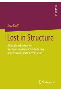 Lost in Structure: Abbruchgedanken von NachwuchswissenschaftlerInnen in der strukturierten Promotion