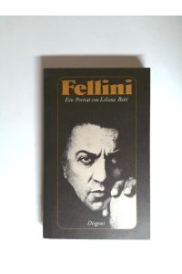 Federico Fellini. Versuch einer kleinen Sekretärin, ihren großen Chef zu porträtieren.   - Ein Porträt von Liliana Betti