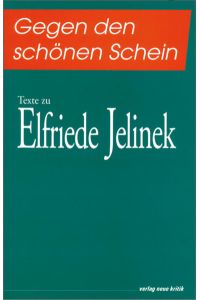 Gegen den schönen Schein: Texte zu Elfriede Jelinek  - Texte zu Elfriede Jelinek