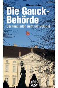Die Gauck-Behörde: Der Inquisitor zieht ins Schloss (Spotless)  - Der Inquisitor zieht ins Schloss