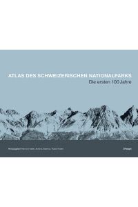 Atlas des Schweizerischen Nationalparks - Die ersten 100 Jahre